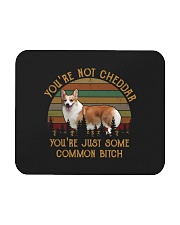 You're Not Cheddar You Just Some Common Bitch Mousepad tile