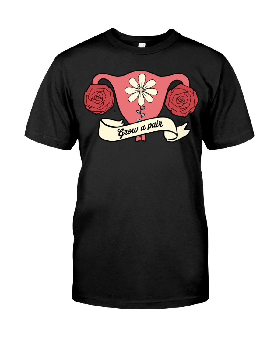 Grow A Pair Classic T-Shirt