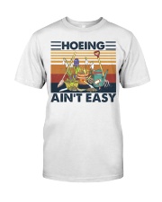 Hoeing Ain't Easy Classic T-Shirt front