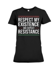 Respect My Existence Or Expect Resistance Premium Fit Ladies Tee tile