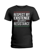 Respect My Existence Or Expect Resistance Ladies T-Shirt tile