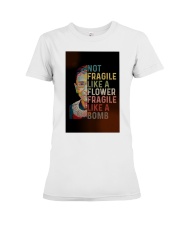 RBG Not Fragile Like A Flower Fragile Like A Bomb Premium Fit Ladies Tee tile