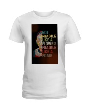 RBG Not Fragile Like A Flower Fragile Like A Bomb Ladies T-Shirt tile