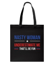 Nasty Woman Underestimate Me That'll Be Fun Tote Bag tile