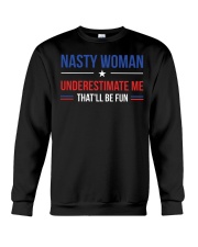 Nasty Woman Underestimate Me That'll Be Fun Crewneck Sweatshirt tile