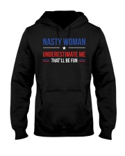 Nasty Woman Underestimate Me That'll Be Fun Hooded Sweatshirt tile