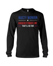 Nasty Woman Underestimate Me That'll Be Fun Long Sleeve Tee tile
