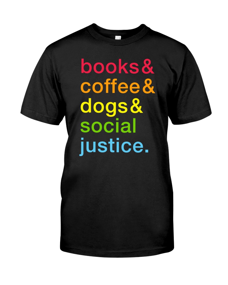 Books Coffee Dogs Social Justice Colourful Classic T-Shirt