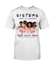 Sisters Don't Let Sisters Fight Cancer Alone Classic T-Shirt tile