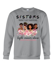 Sisters Don't Let Sisters Fight Cancer Alone Crewneck Sweatshirt front