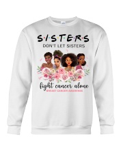 Sisters Don't Let Sisters Fight Cancer Alone Crewneck Sweatshirt tile