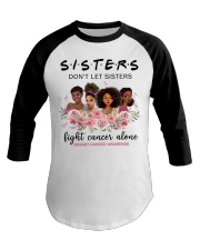 Sisters Don't Let Sisters Fight Cancer Alone Baseball Tee tile