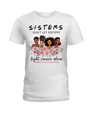 Sisters Don't Let Sisters Fight Cancer Alone Ladies T-Shirt tile