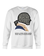 A HAM - Who Lives Who Dies Who Tells Your Story Crewneck Sweatshirt tile
