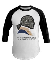 A HAM - Who Lives Who Dies Who Tells Your Story Baseball Tee tile