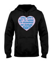 You Don't Get To Agree To Disagree On Human Rights Hooded Sweatshirt tile