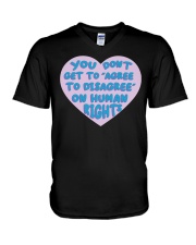 You Don't Get To Agree To Disagree On Human Rights V-Neck T-Shirt tile