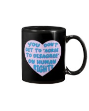 You Don't Get To Agree To Disagree On Human Rights Mug tile