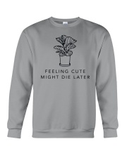 Feeling cute Crewneck Sweatshirt front