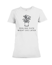 Feeling cute Premium Fit Ladies Tee tile