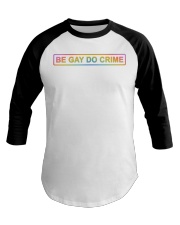 Be Gay Do Crime Baseball Tee tile