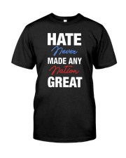 Hate Never Made Any Nation Great Classic T-Shirt front