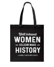 Well Behaved Women Seldom Make History Tote Bag tile