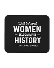 Well Behaved Women Seldom Make History Mousepad tile