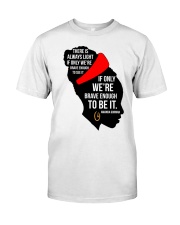 There is always light Classic T-Shirt front