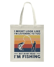 I Might Look Like I'm Listening To You - Fishing Tote Bag tile