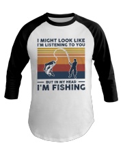 I Might Look Like I'm Listening To You - Fishing Baseball Tee tile