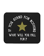 If You Stand For Nothing What'll You Fall For Mousepad tile