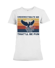 Underestimate Me That'll Be Fun - Phoenix Premium Fit Ladies Tee tile
