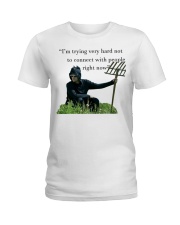 I'm Trying Very Hard Not To Connect With People Ladies T-Shirt tile