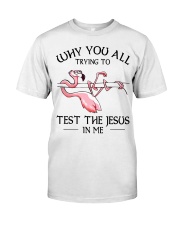 Flamingo- Why You All Trying To Test Classic T-Shirt tile