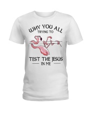 Flamingo- Why You All Trying To Test Ladies T-Shirt tile
