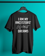 I Am My Ancestors' Wildest Dreams Classic T-Shirt lifestyle-mens-crewneck-front-3