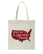 Brown Skin Is Not Probable Cause Tote Bag tile