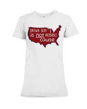 Brown Skin Is Not Probable Cause Premium Fit Ladies Tee tile