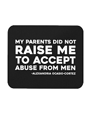 My Parents Did Not Raise Me To Accept Abuse Mousepad tile