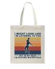 I Might Look Like I'm Listening To You Water Polo Tote Bag tile