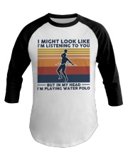 I Might Look Like I'm Listening To You Water Polo Baseball Tee tile