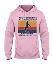 I Might Look Like I'm Listening To You Water Polo Hooded Sweatshirt front