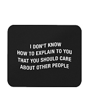 I Don't Know How To Explain To You Mousepad tile