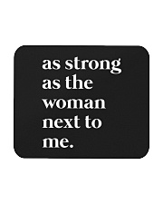 As Strong As The Woman Next To Me Mousepad tile