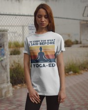 I'm Sorry For What I Said Before Yoga-ed Classic T-Shirt apparel-classic-tshirt-lifestyle-18