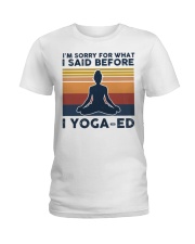 I'm Sorry For What I Said Before Yoga-ed Ladies T-Shirt tile