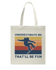 Underestimate Me That'll Be Fun - Snowboarding Tote Bag tile