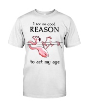 Flamingo - I See No Good Reason To Act My Age Classic T-Shirt tile