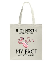 Flamingo- If My Mouth Doesn't Say It Tote Bag tile